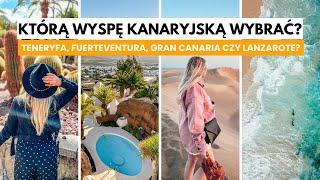 WYSPY KANARYJSKIE - którą wybrać? | Teneryfa, Fuerteventura, Lanzarote czy Gran Canaria? 