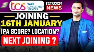 TCS New Joining Date 16/01/2025  | Next Joining |  IPA Score ? | Location