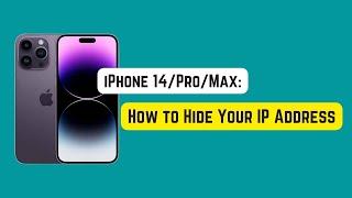 How to Hide Your IP Address on iPhone 14 Pro/Max