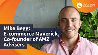 S1 E9: Mike Begg: E-commerce Maverick, Co-founder of AMZ Advisers