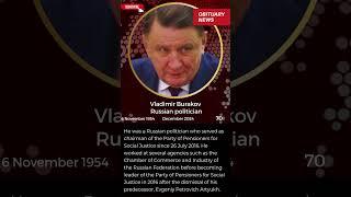 Latest Famous Deaths - Vladimir Burakov -  Russian politician