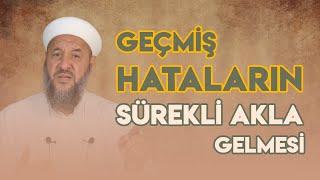 Sürekli Geçmişte Yaptığımız Hatalardan Dolayı Kahrolmak | İsmail Hünerlice Hoca