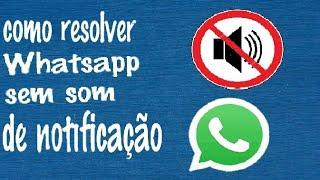 WHATSAPP SEM SOM DE NOTIFICAÇÃO, COMO RESOLVER? (FUNCIONANDO 2022)