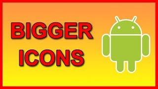 How to enlarge Apps icons on android phone (Make them Bigger)