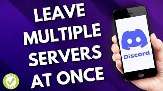 How To Leave Multiple Discord Servers (At Once)