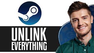 How To Unlink Everything from Steam (2025) - Working Method!