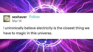 Electricity is the closest thing we have to magic