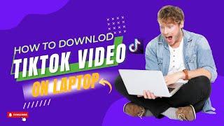 How to Download TikTok Videos on laptop ( Without Watermark)