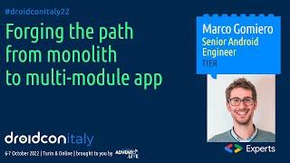 Forging the path from monolith to multi-module app - Marco Gomiero - droidcon Italy 2022