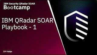 IBM QRadar SOAR: Playbook - 1