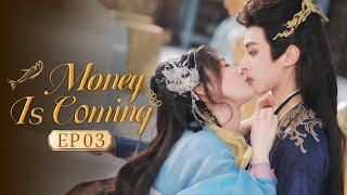 Money is Coming EP03 The Scheming Prince Meets Innocent Princess,Their Love Through Time&Space