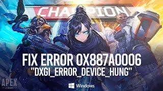 Apex Legends Engine Error - 0x887A0006 - "DXGI_ERROR_DEVICE_HUNG" FIX