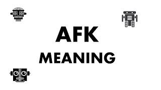 AFK Meaning