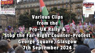 Various Clips from Pro-UK Rally / Stop the Far-Right Counter-Protest - George Square - Glasgow