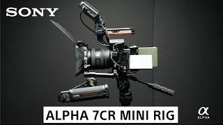 Alpha 7CR “Mini Rig” For Content Creators