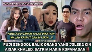 FANS AISAR KHALED DAN FUJI MARAH AISAR DIBILANG MUKA KERIPUT OLEH SATRIA MULYA