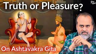 Truth is not for those who want pleasure || Acharya Prashant, on Ashtavakra Gita (2019)