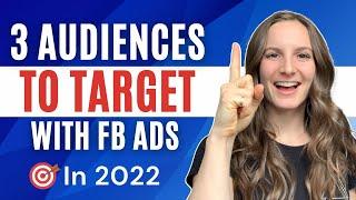 Top 3 Facebook Ad Audience Targeting Strategies (in 2022)