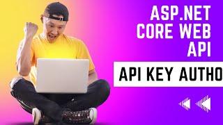 Unlock the Secrets of API Key Auth with ASP.NET Web API Core 7.0!