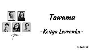 Tawamu - Keisya Levronka | Lirik Lagu