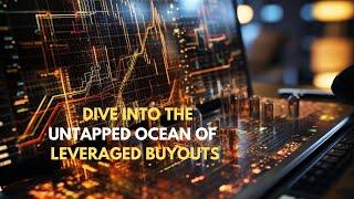 Dive into the untapped ocean of Leveraged Buyouts