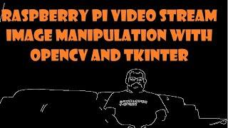 Raspberry pi Video stream image manipulation with openCV and TKinter