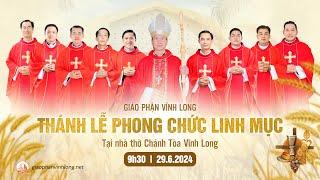 Trực tuyến: THÁNH LỄ PHONG CHỨC LINH MỤC - GIÁO PHẬN VĨNH LONG - Ngày 29.6.2024