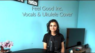(Gorillaz) Feel Good Inc - Vocals & Percussive Ukulele Cover by Natasha Ghosh