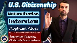 U.S. Citizenship Mock Interview Applicant Aldea (ciudadanía) 2021: Based on Actual/Real Experience