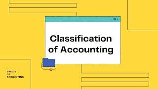 Classification Of Accounting | Basics of Accounting | Little As Five Minutes