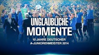 "Unglaubliche Momente" | 10 Jahre Deutscher A-Juniorenmeister 2014 (Doku)