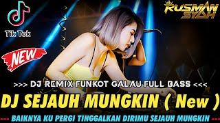 DJ BAIKNYA KU PERGI TINGGALKAN DIRIMU SEJAUH MUNGKIN !! SEJAUH MUNGKIN || DUGEM FULL BASS TERBARU