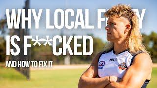 Why Local Footy Is F**ked, And How to Fix it!