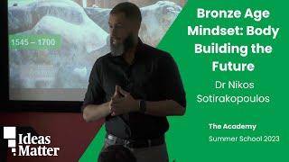 Bronze Age Mindset: Body-building the future? | Dr Nikos Sotirakopoulos