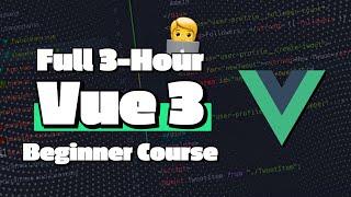 Vue 3 Tutorial for Beginners - Learn Vue in 3 Hours (FULL COURSE)