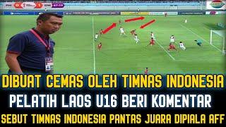 DIBUAT CEMAS OLEH TIMNAS INDONESIA‼️PELATIH LAOS U16 BERI KOMENTAR️SWBUT TIMNAS INDONESIA