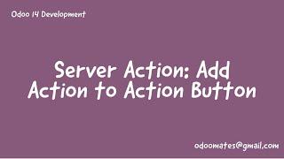 53.Odoo Server Action || Add New Action To Action Button In Odoo || Odoo 14 Development