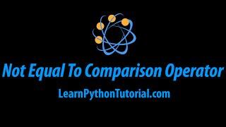 Python: Not Equal To Comparison Operator