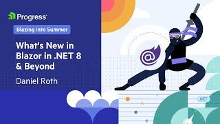 What's New in Blazor in .NET 8 & Beyond | Blazing into Summer 2024