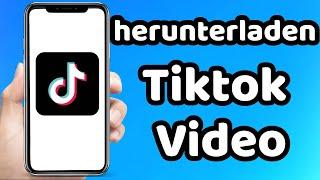 Wie lade ich Tiktok Videos herunterladen [speichern ohne Wasserzeichen] 2023