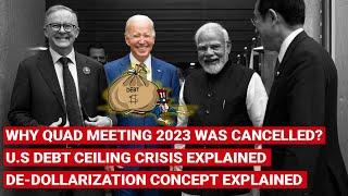 US Debt ceiling crisis explained | Why QUAD Summit 2023 got canceled | What is De-Dollarization