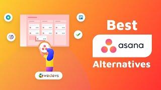 Best Asana Alternatives You Should Try Out to Manage Your Team & Projects