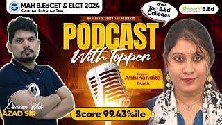 MAH B.ED CET & ELCT 2024 - Topper Podcast "Abhinandita" | Score: 99.43%ile | Target Top College