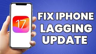 How to Fix iPhone Lagging after iOS 17 Update (SIMPLE)