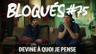 Bloqués #75 - Devine à quoi je pense