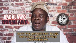 Ifa Initiation: Why it's Important to be Initiated into Ifa after Learning Ifa by Babalawo Erinmi