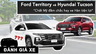 Ford Territory và Hyundai Tucson: Chất Mỹ đầm chắc hay xe Hàn tiện lợi |XEHAY.VN|