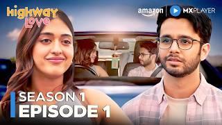 Highway Love Season 1 Full Episode 1 | New Comedy Romance Drama | Amazon MX Player