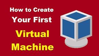 How to Create Your First Virtual Machine