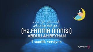 ABDULLAH BEYHAN | İnne Fil Jannati | Hz Fatıma Ninnisi 1 saatlik versiyon